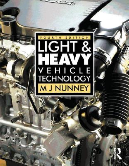 Light and Heavy Vehicle Technology by M. J. Nunney