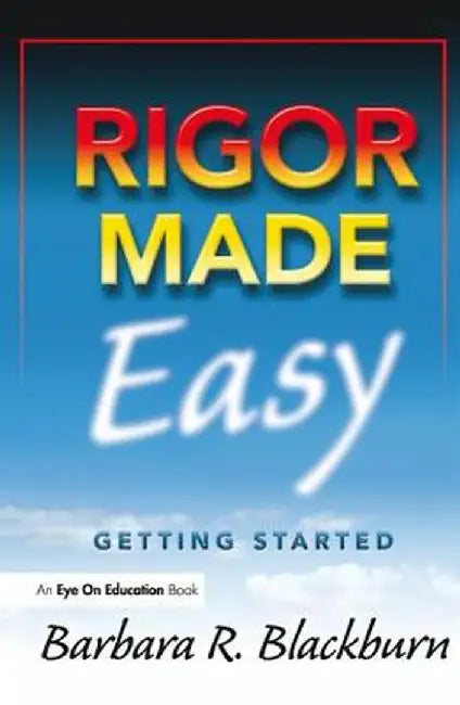 Rigor Made Easy: Getting Started by Barbara R. Blackburn