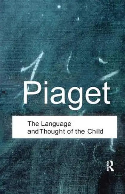 The Language and Thought of the Child by Jean Piaget