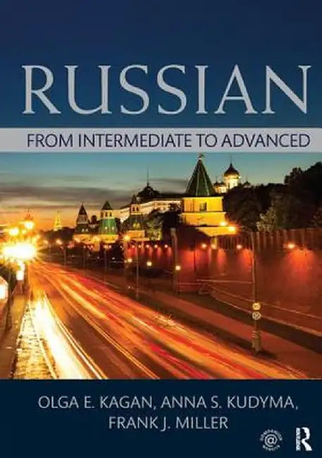 Russian: From Intermediate to Advanced by Olga Kagan