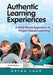 Authentic Learning Experiences: A Real-World Approach to Project-Based Learning by Dayna Laur