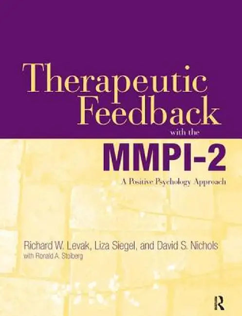 Therapeutic Feedback with the Mmpi-2: A Positive Psychology Approach by Richard W. Levak