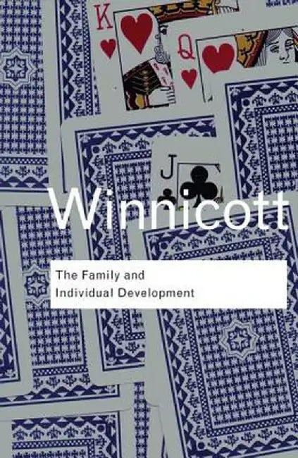 The Family and Individual Development by D. W. Winnicott