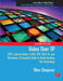Video Over IP: Iptv, Internet Video, H.264, P2p, Web Tv, and Streaming: A Complete Guide to Understanding the Technology by Wes Simpson