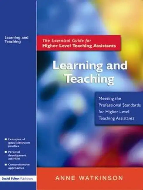 Learning and Teaching: The Essential Guide for Higher Level Teaching Assistants by Anne Watkinson