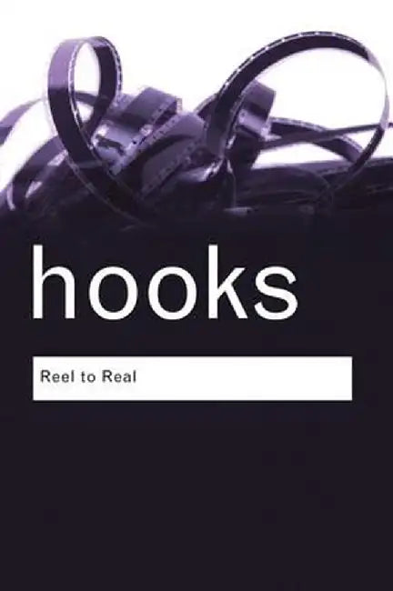 Reel to Real: Race, Class and Sex at the Movies by bell hooks