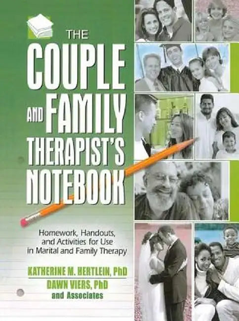 The Couple and Family Therapist's Notebook: Homework, Handouts, and Activities for Use in Marital and Family Therapy by Katherine M. Hertlein