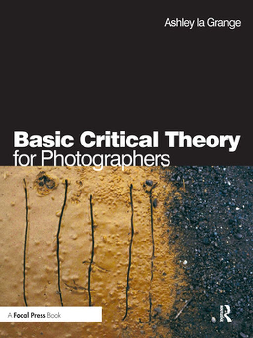 Basic Critical Theory for Photographers by Ashley la Grange