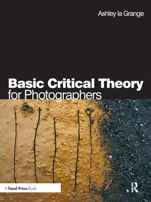 Basic Critical Theory for Photographers by Ashley la Grange