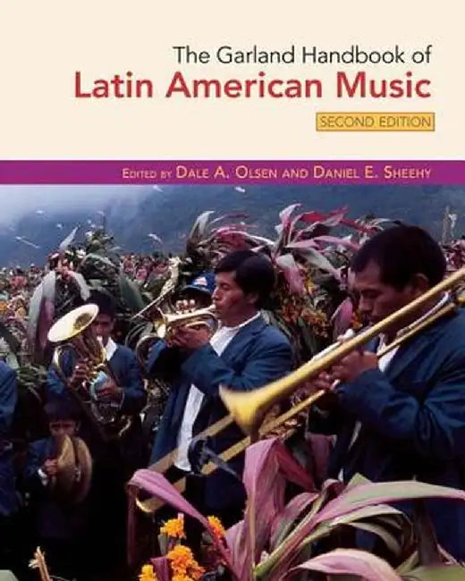 The Garland Handbook of Latin American Music by Dale Olsen
