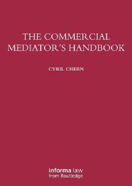 The Commercial Mediator's Handbook by Cyril Chern