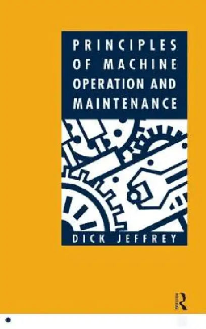 Principles of Machine Operation and Maintenance by Dick Jeffrey