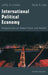 International Political Economy: Perspectives on Global Power and Wealth by Jeffry A. Frieden