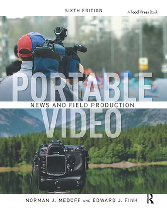 Portable Video: News and Field Production by Norman Medoff