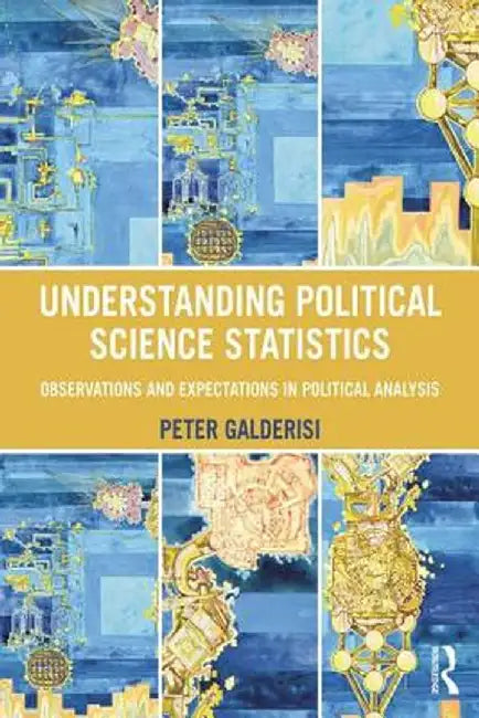 Understanding Political Science Statistics: Observations and Expectations in Political Analysis by Peter Galderisi