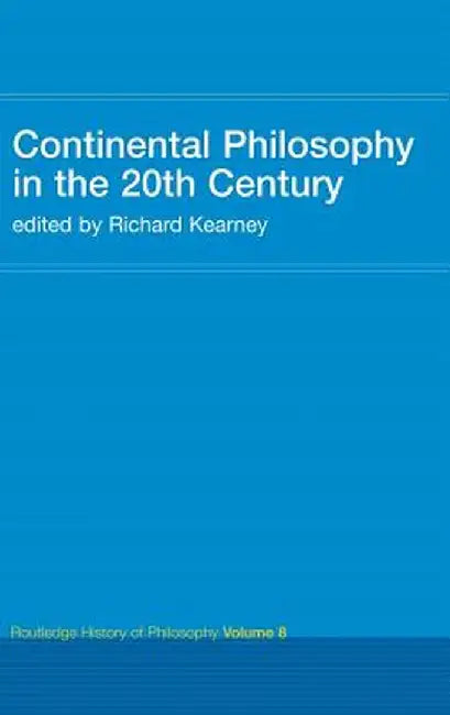 Continental Philosophy in the 20th Century: Routledge History of Philosophy Volume 8 by Richard Kearney