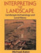 Interpreting the Landscape: Landscape Archaeology and Local History by Michael Aston