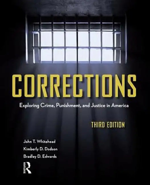 Corrections: Exploring Crime, Punishment, and Justice in America by John T. Whitehead