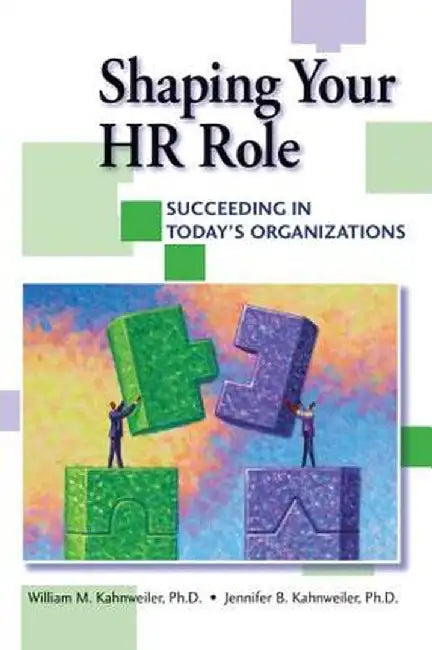 Shaping Your HR Role by William Kahnweiler