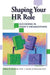 Shaping Your HR Role by William Kahnweiler