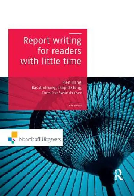 Report Writing for Readers with Little Time by Rien Elling
