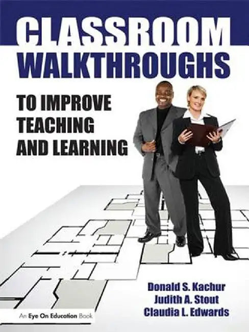 Classroom Walkthroughs to Improve Teaching and Learning by Judy Stout