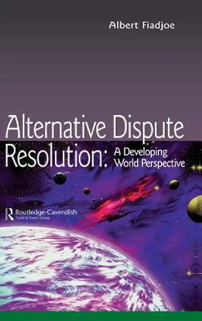 Alternative Dispute Resolution: A Developing World Perspective by Albert Fiadjoe