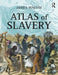 Atlas of Slavery by James Walvin
