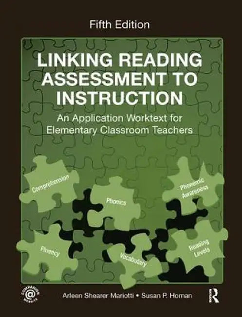 Linking Reading Assessment to Instruction: An Application Worktext for Elementary Classroom Teachers by Arleen Shearer Mariotti
