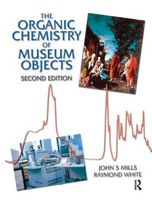 Organic Chemistry of Museum Objects by John Mills