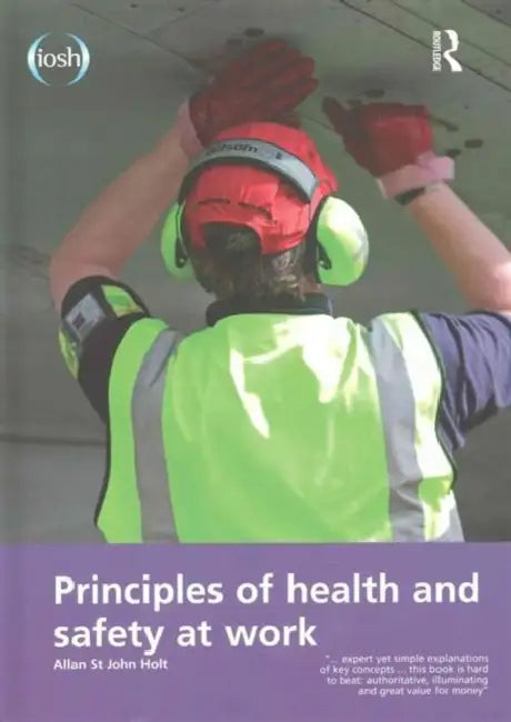 Principles of Health and Safety at Work by Allan St John Holt