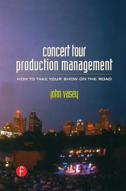 Concert Tour Production Management by John Vasey