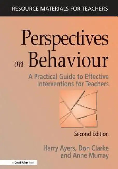 Perspectives on Behaviour: A Practical Guide to Effective Interventions for Teachers by Harry Ayers