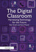 The Digital Classroom: Harnessing Technology for the Future of Learning and Teaching by Peter John