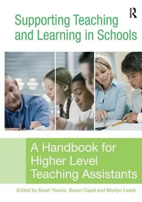 Supporting Teaching and Learning in Schools: A Handbook for Higher Level Teaching Assistants by Sarah Younie