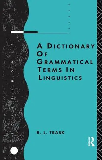 A Dictionary of Grammatical Terms in Linguistics by R.L. Trask
