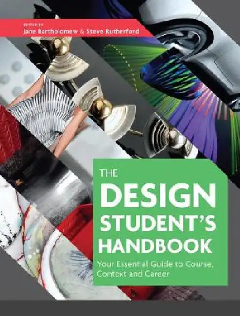The Design Student's Handbook: Your Essential Guide to Course, Context and Career by Jane Bartholomew