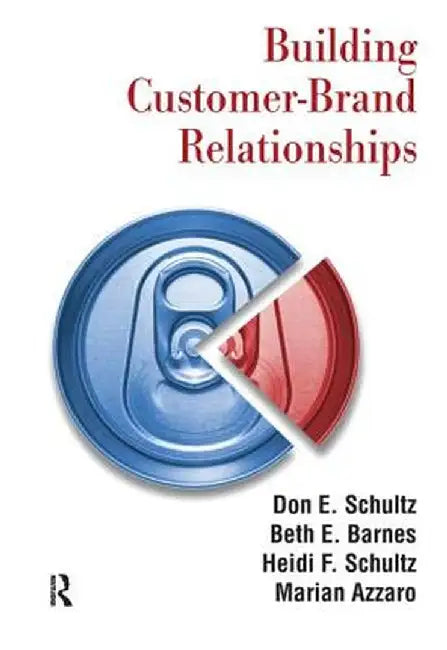Building Customer-Brand Relationships by Don E. Schultz