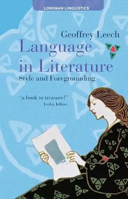 Language in Literature: Style and Foregrounding by Geoffrey Leech