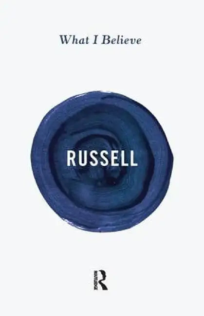 What I Believe by Bertrand Russell