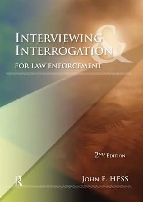 Interviewing and Interrogation for Law Enforcement by John Hess