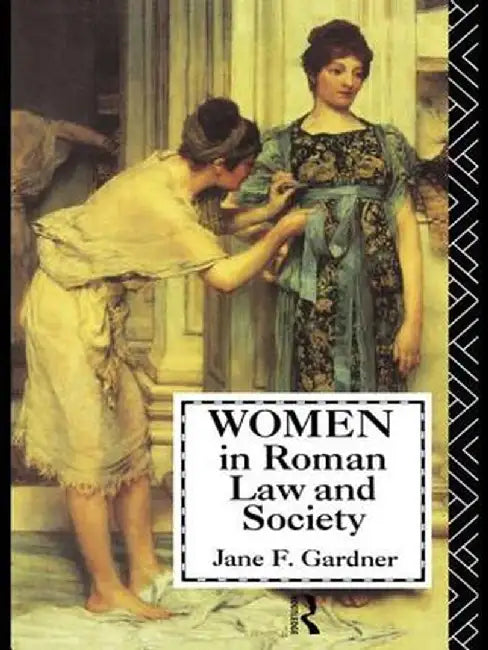 Women in Roman Law and Society by Jane F. Gardner