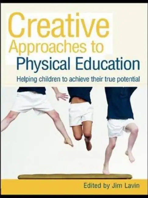 Creative Approaches to Physical Education by Jim Lavin