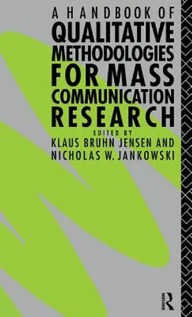 A Handbook of Qualitative Methodologies for Mass Communication Research by Nicholas W. Jankowski