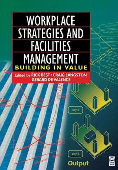 Workplace Strategies and Facilities Management by Rick Best