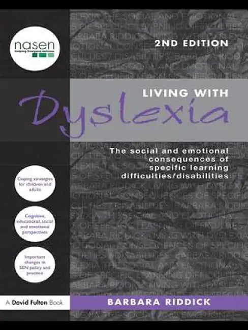 Living with Dyslexia: The Social and Emotional Consequences of Specific Learning Difficulties/Disabilities by Barbara Riddick