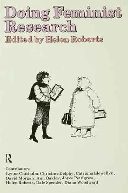Doing Feminist Research by H. Roberts