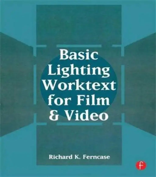 Basic Lighting Worktext for Film and Video by Richard Ferncase
