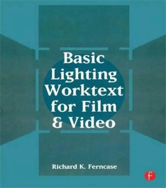 Basic Lighting Worktext for Film and Video by Richard Ferncase