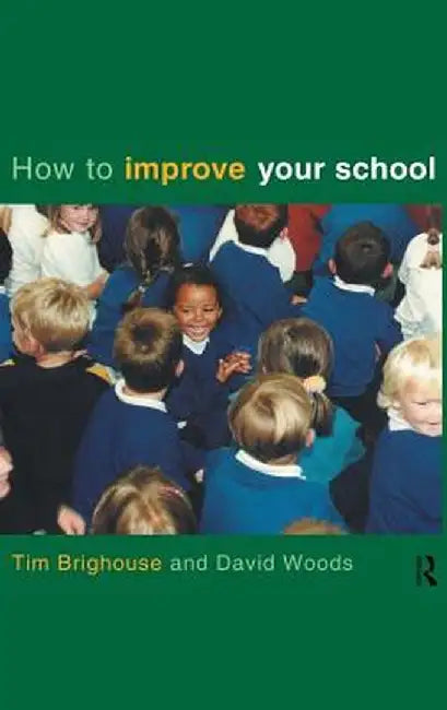 How to Improve Your School by Tim Brighouse